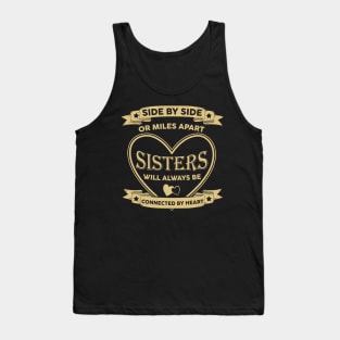 Side By Side Or Miles Apart Sisters Will Always Be Connected By Heart Tank Top